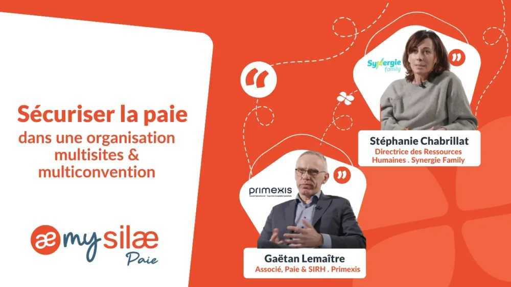 Témoignage croisé mySilae Paie : Stéphanie Chabrillat, DRH Synergy Family, et Gaëtan Lemaître, Associé Paie & SIRH Primexis — sécuriser la paie dans une organisation multisites et multiconvention